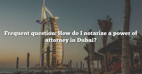 How Do I Notarize an Affidavit in Dubai.